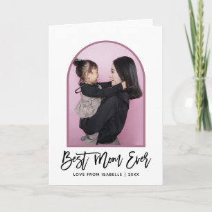 Arch Best Mum Ever Script Photo Mothers Day Card