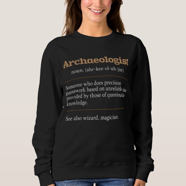 Archaeologist  Archaeology Archaeologist Archaeolo Sweatshirt (Front)