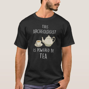 Archaeologist Artefacts Archaeology Fossils Tea T-Shirt
