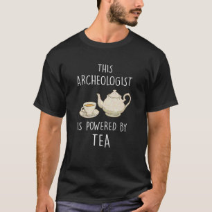 Archaeologist Artefacts Archaeology Fossils Tea T-Shirt