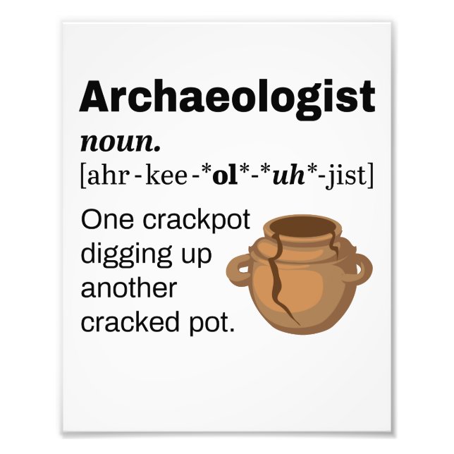 Archaeologist Definition Crackpot Photo Print (Front)