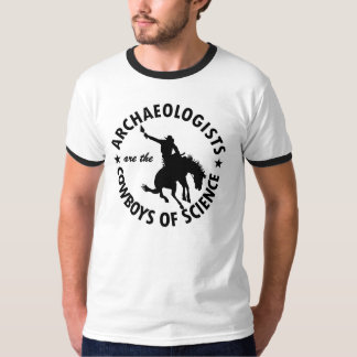 Archaeologists are Cowboys of Science T-Shirt