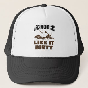 Archaeologists Like it Dirty Trucker Hat