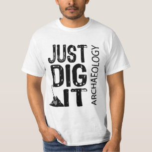 Archaeology Dig It T-Shirt