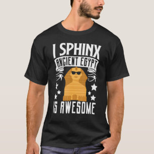 Archaeology Egyptologist Pharaoh I Sphinx Ancient T-Shirt