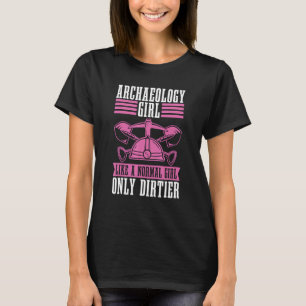 Archaeology Girl Like A Normal Girl Rockhounding A T-Shirt