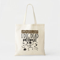 Archaeology I Dig Dead People Archaeologist
