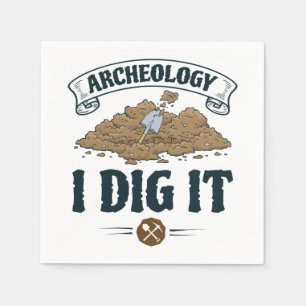 Archaeology I Dig It Archaeology Archaeaologist Napkin