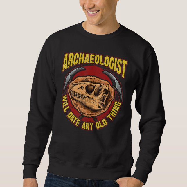 Archaeology Inspired Archaeologist Related Fossil  Sweatshirt (Front)