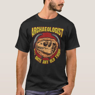 Archaeology Inspired Archaeologist Related Fossil  T-Shirt