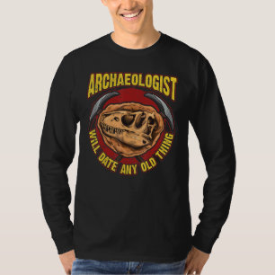 Archaeology Inspired Archaeologist Related Fossil  T-Shirt