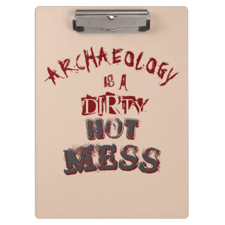 Archaeology is a dirty hot mess Pun Clipboard