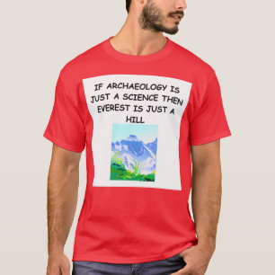 Archaeology joke 4 T-Shirt