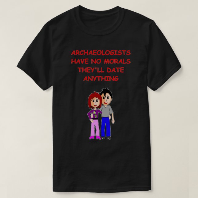Archaeology joke 5 T-Shirt (Design Front)