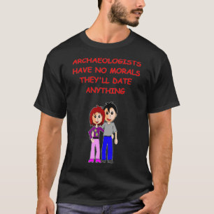 Archaeology joke 5 T-Shirt