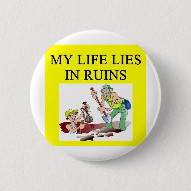 ARCHaeology joke 6 Cm Round Badge (Front)