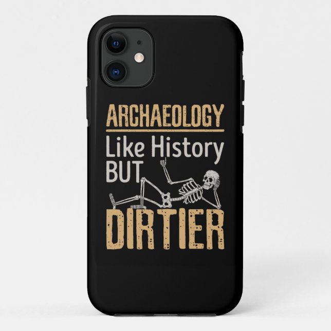 Archaeology Like History But Dirtier  Case-Mate iPhone Case (Back)