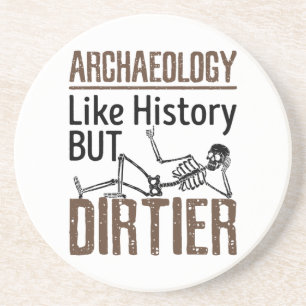 Archaeology Like History But Dirtier Coaster