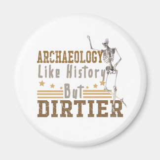 Archaeology Like History But Dirtier Magnet