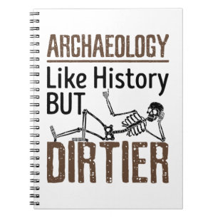 Archaeology Like History But Dirtier Notebook
