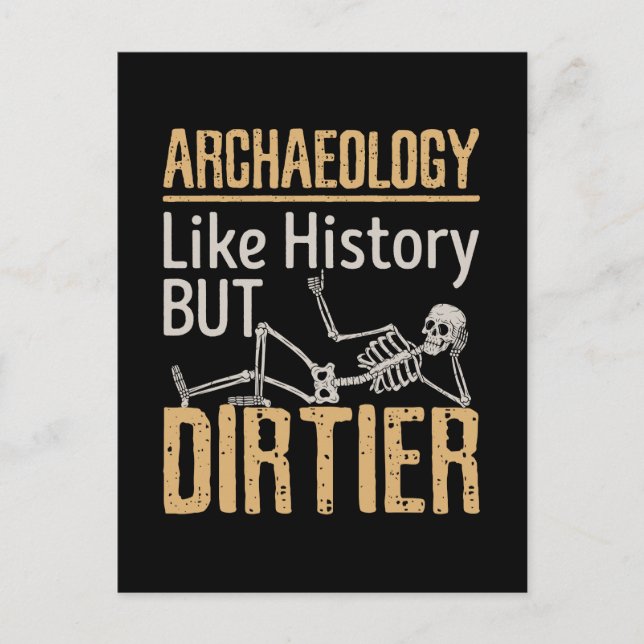 Archaeology Like History But Dirtier  Postcard (Front)