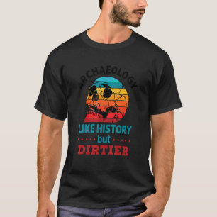 Archaeology Like History But Dirtier Skull Student T-Shirt