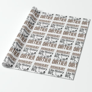 Archaeology Like History But Dirtier Wrapping Paper