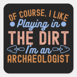 Archaeology Lover, Archaeology Quote5 Square Sticker