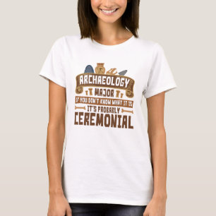 Archaeology Major Student Funny Ceremonial T-Shirt