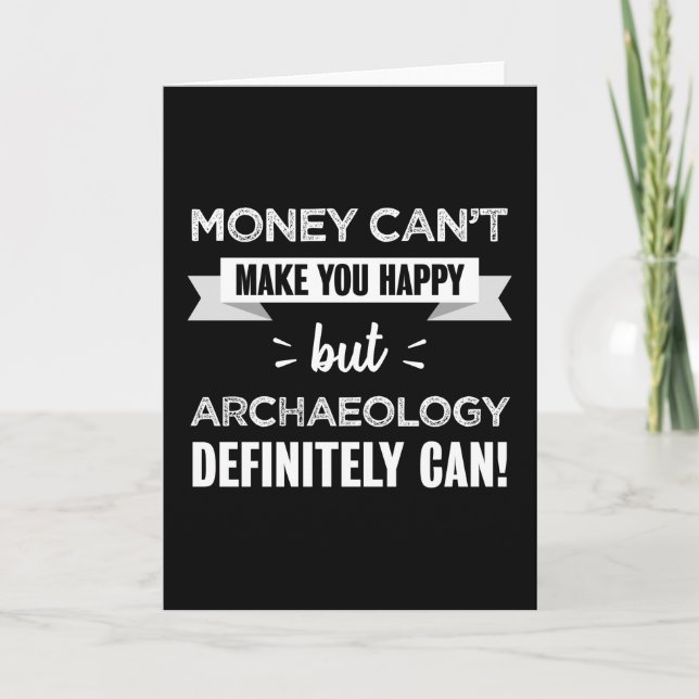 Archaeology makes you happy Funny gift Card (Front)