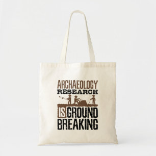 Archaeology Research is Groundbreaking Tote Bag