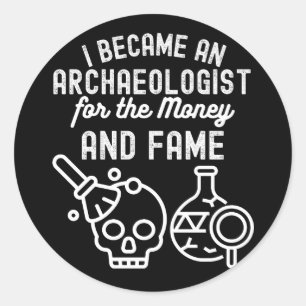 Archaeology Saying, Archaeology Major4 Classic Round Sticker