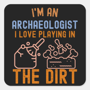 Archaeology Saying, Funny Archaeology6 Square Sticker