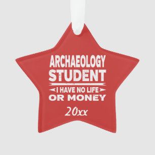 Archaeology Student No Life or Money Ornament