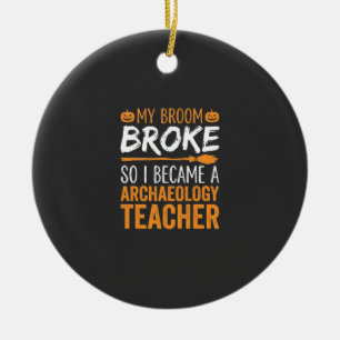 Archaeology Teacher Halloween Broom Broke Ceramic Tree Decoration