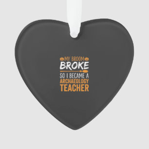 Archaeology Teacher Halloween Broom Broke Ornament