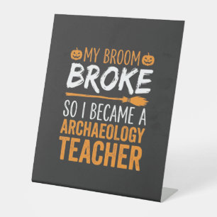 Archaeology Teacher Halloween Broom Broke Pedestal Sign