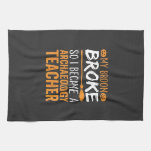 Archaeology Teacher Halloween Broom Broke Tea Towel