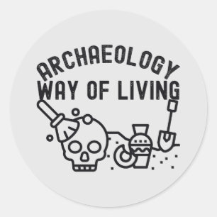 Archaeology - Way of Living,  Archaeology Saying Classic Round Sticker