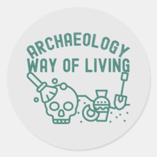 Archaeology - Way of Living,  Archaeology Saying Classic Round Sticker