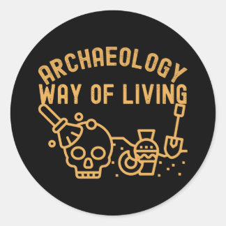 Archaeology - Way of Living,  Archaeology Saying Classic Round Sticker