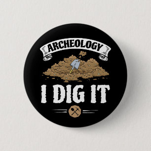 Archeology I Dig It Funny Archaeology 6 Cm Round Badge