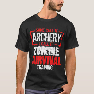 Archer  Bow Hunting Zombie Survival Training Arche T-Shirt