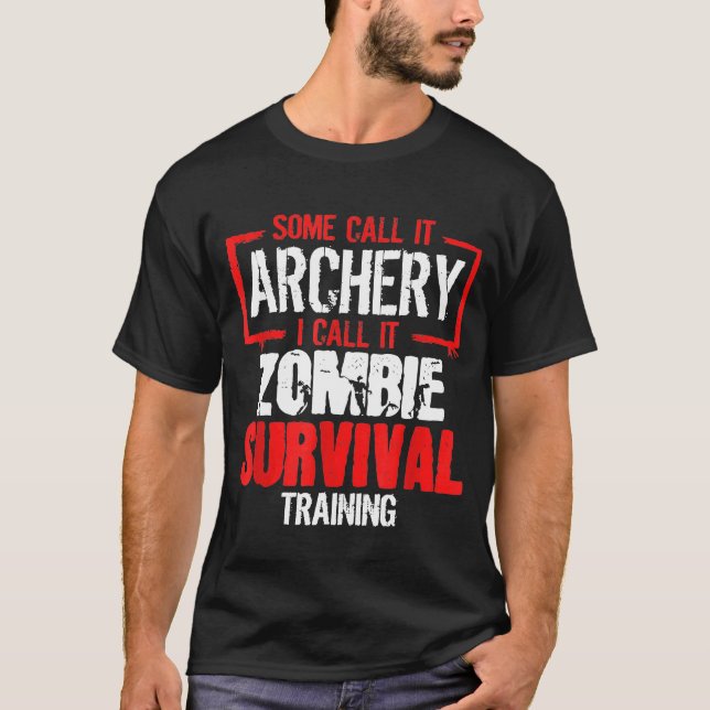 Archer  Bow Hunting Zombie Survival Training Arche T-Shirt (Front)
