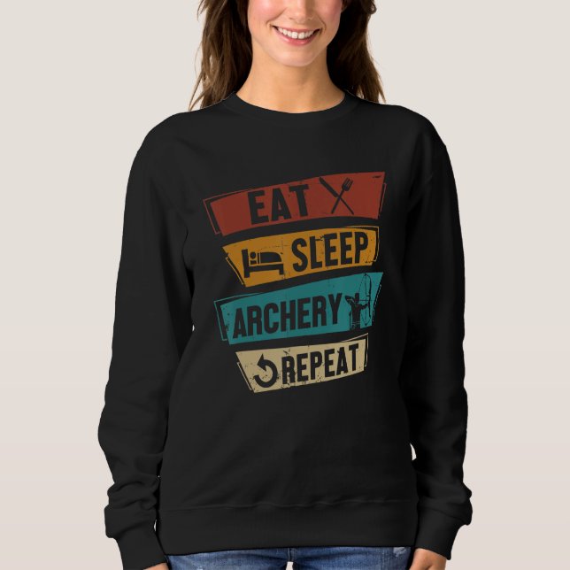 Archer  Bow Shooting Eat Sleep Archery Repeat Sweatshirt (Front)