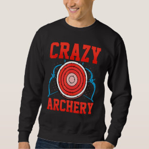 Archer Crazy Archery Arrow Bow Archer Sweatshirt