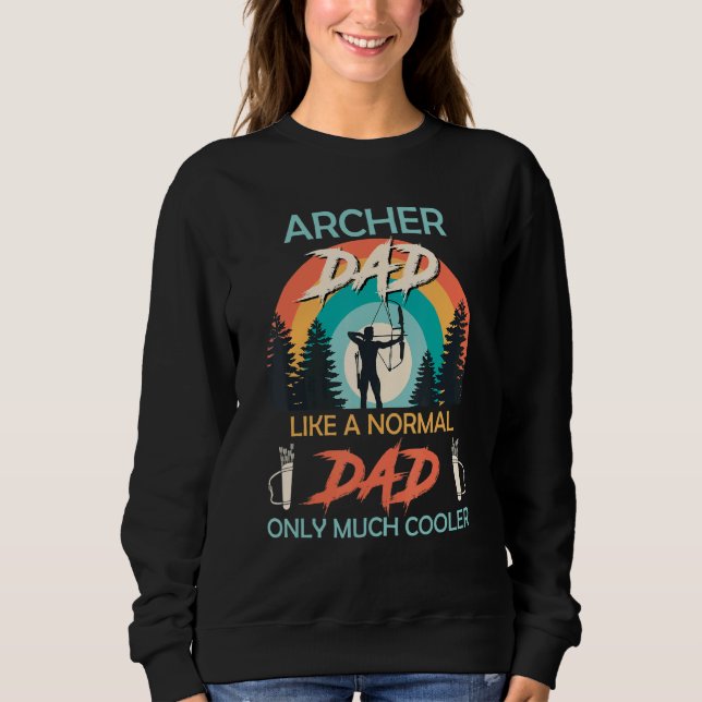 Archer Dad Normal Dad Only Cooler Archery Sweatshirt (Front)