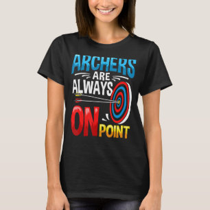 Archer Outfit Bow Arrow Game Archery Quote Arching T-Shirt