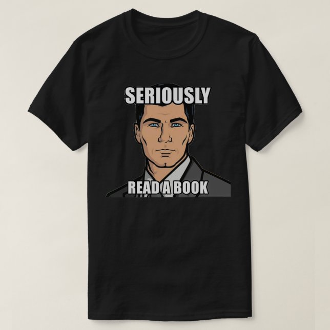 Archer Read A Book How You Get Ants Archer Drinkin T-Shirt (Design Front)