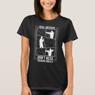 Archers No Need Training Archer Archery Quotes Gr T-Shirt